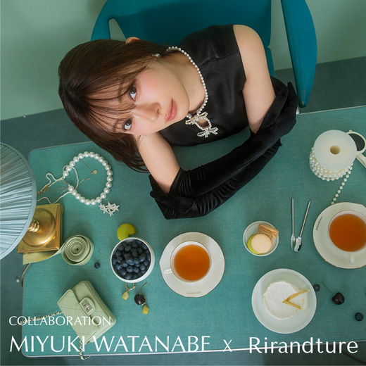 渡辺美優紀×Rirandture初コラボ